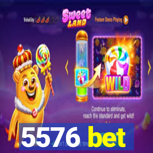 5576 bet